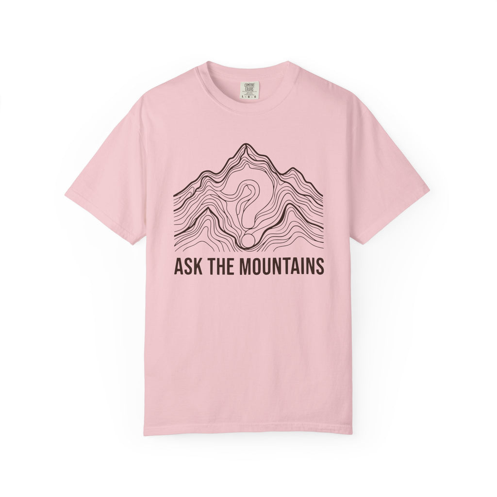 Ask The Mountains T-Shirt