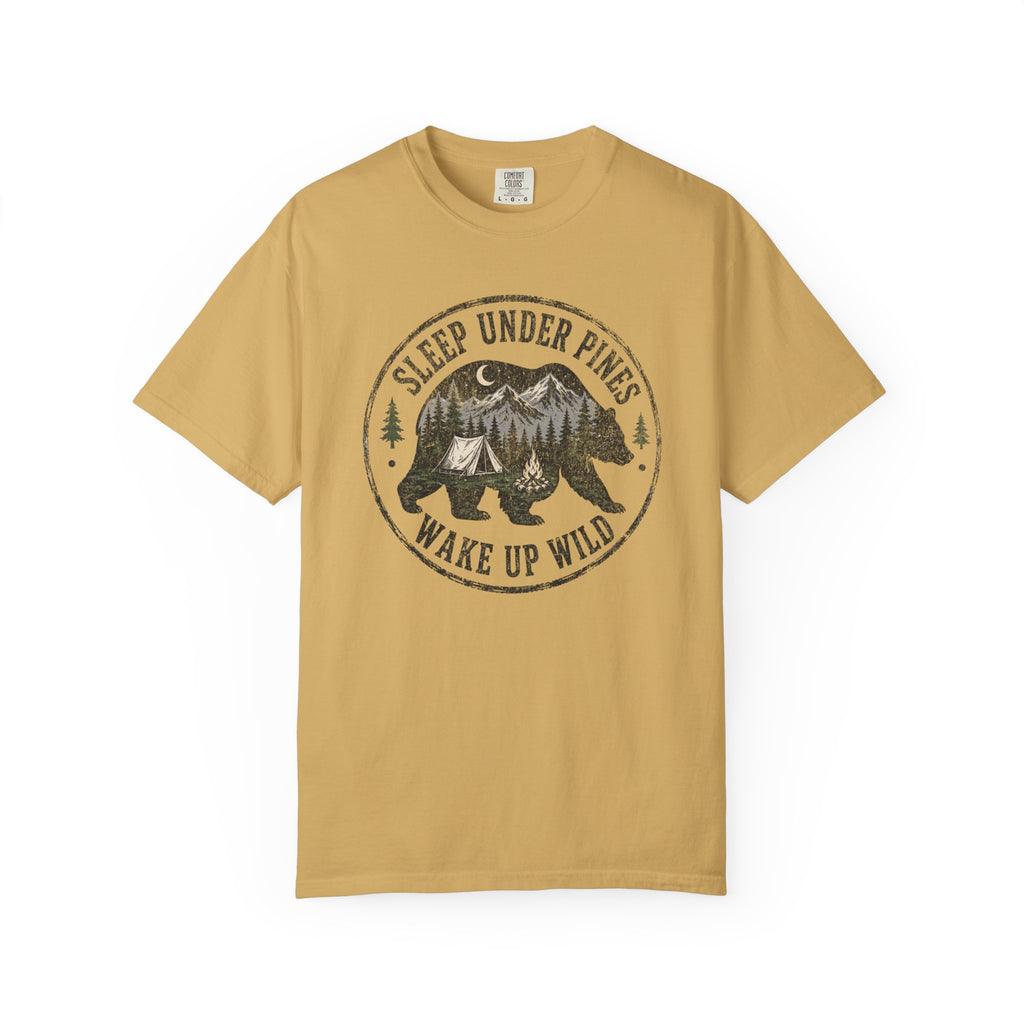 Sleep Under Pines Wake Up Wild T-Shirt