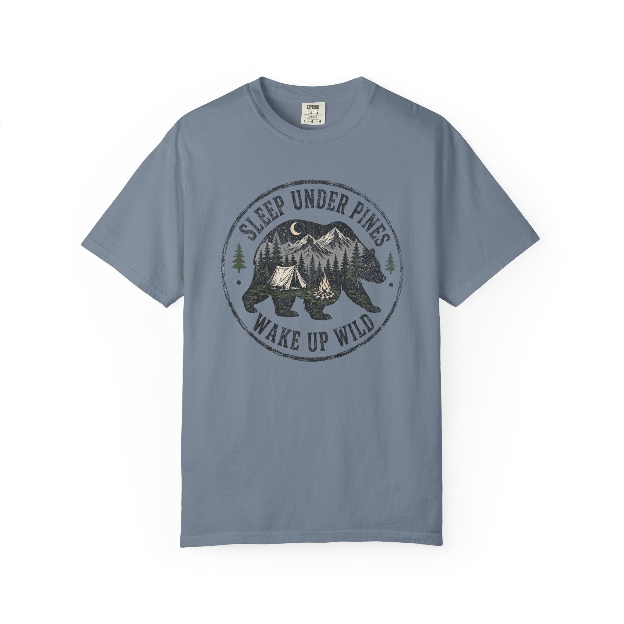 Sleep Under Pines Wake Up Wild T-Shirt