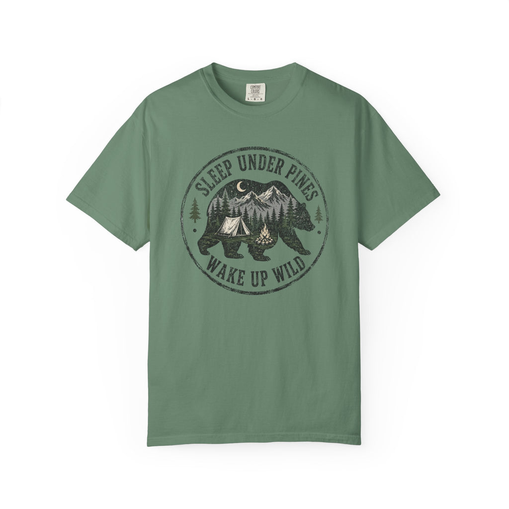 Sleep Under Pines Wake Up Wild T-Shirt