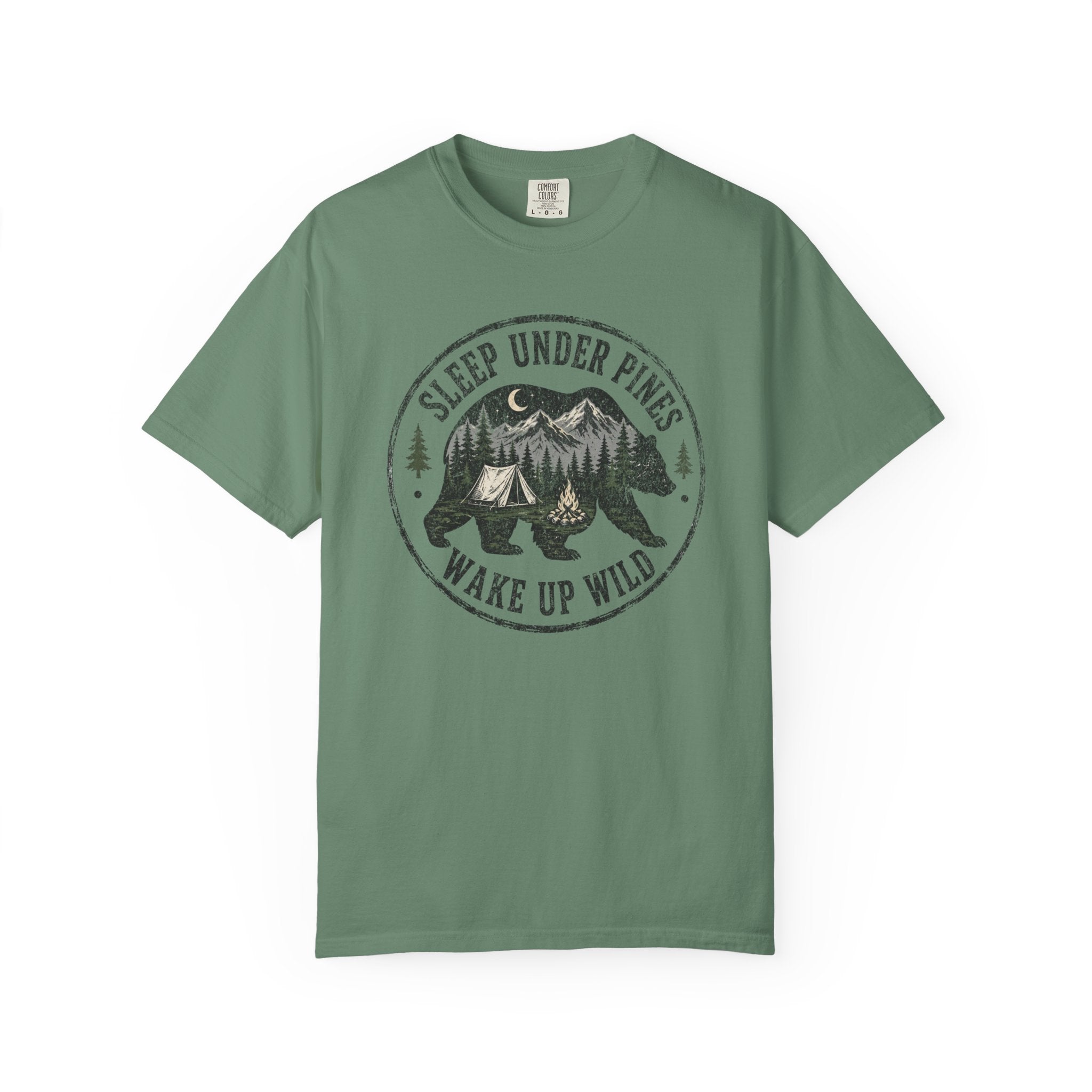 Sleep Under Pines Wake Up Wild T-Shirt