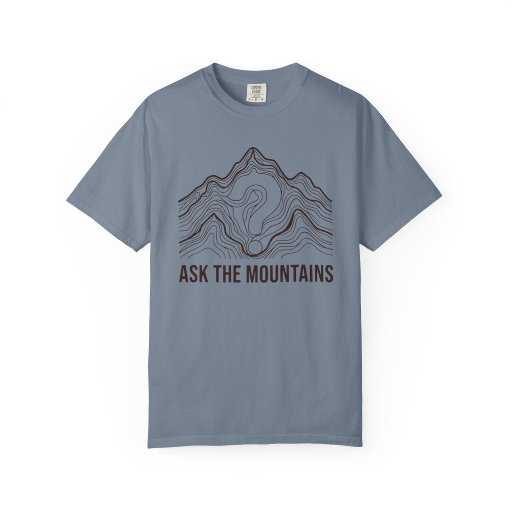 Ask The Mountains T-Shirt