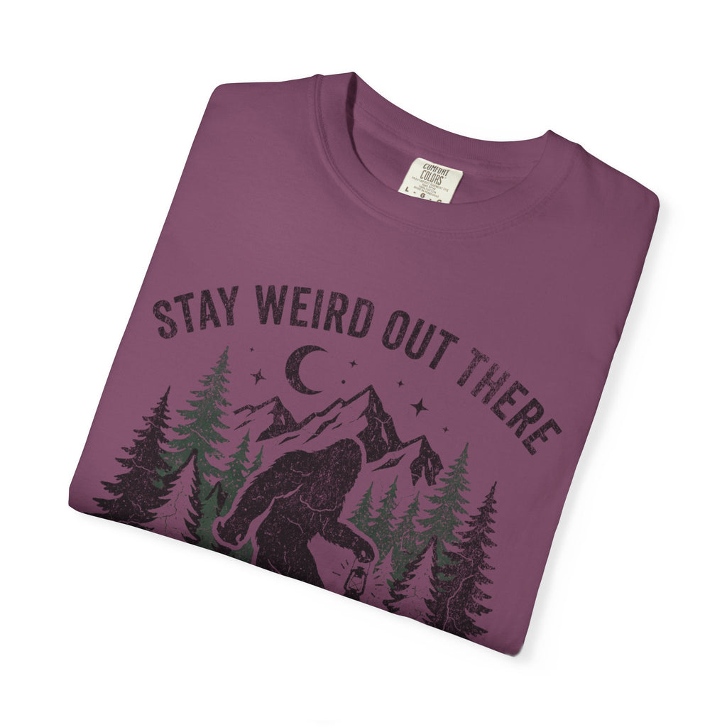 Stay Weird Out There Bigfoot T-Shirt