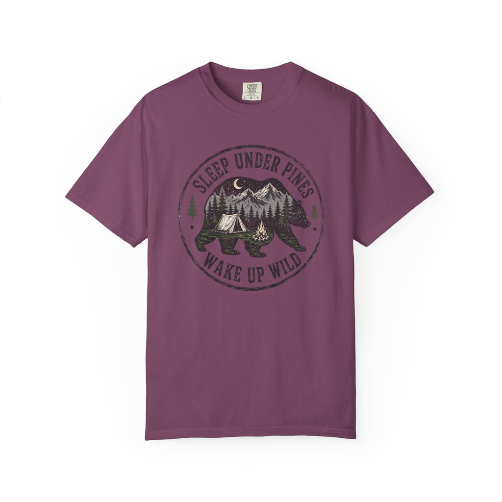 Sleep Under Pines Wake Up Wild T-Shirt