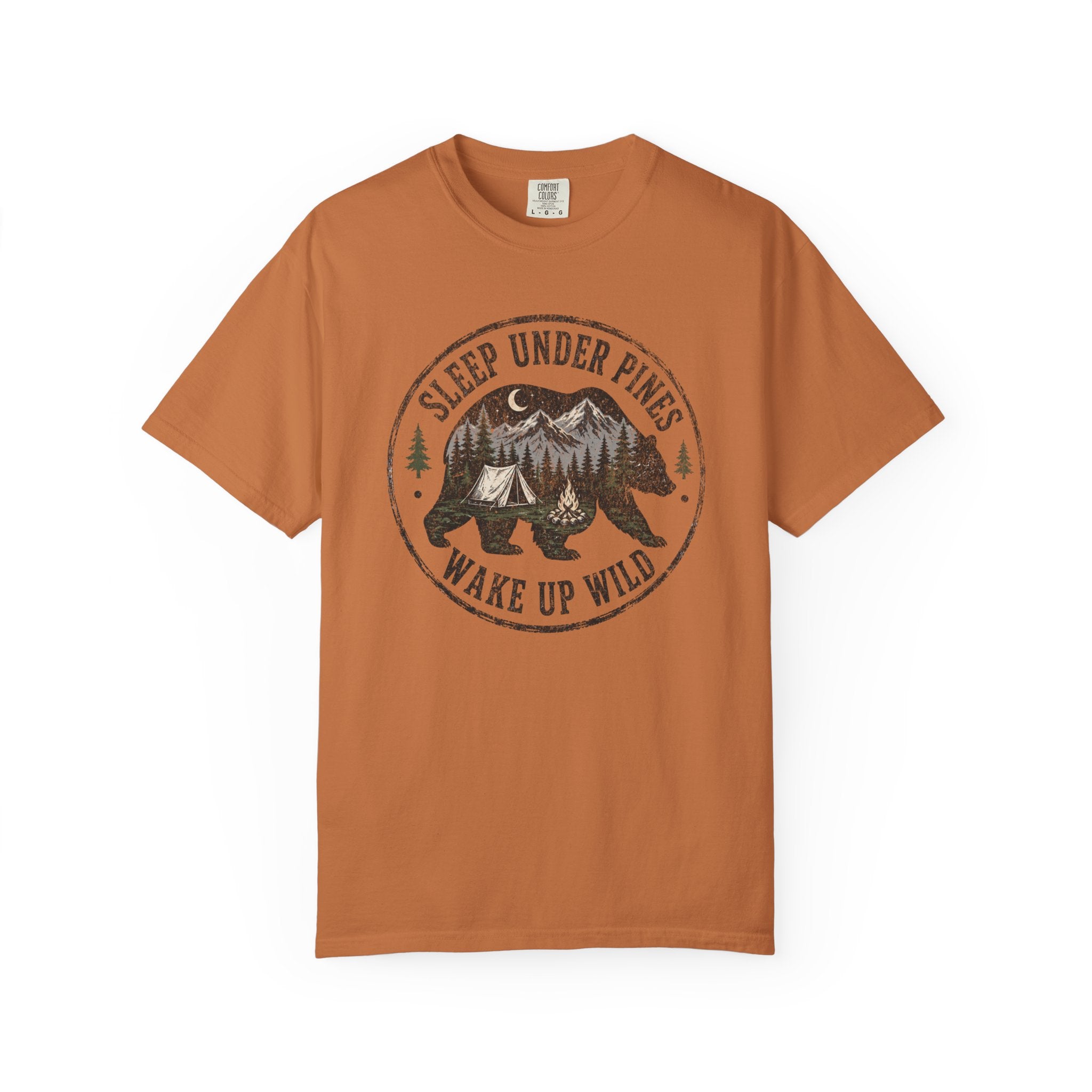 Sleep Under Pines Wake Up Wild T-Shirt