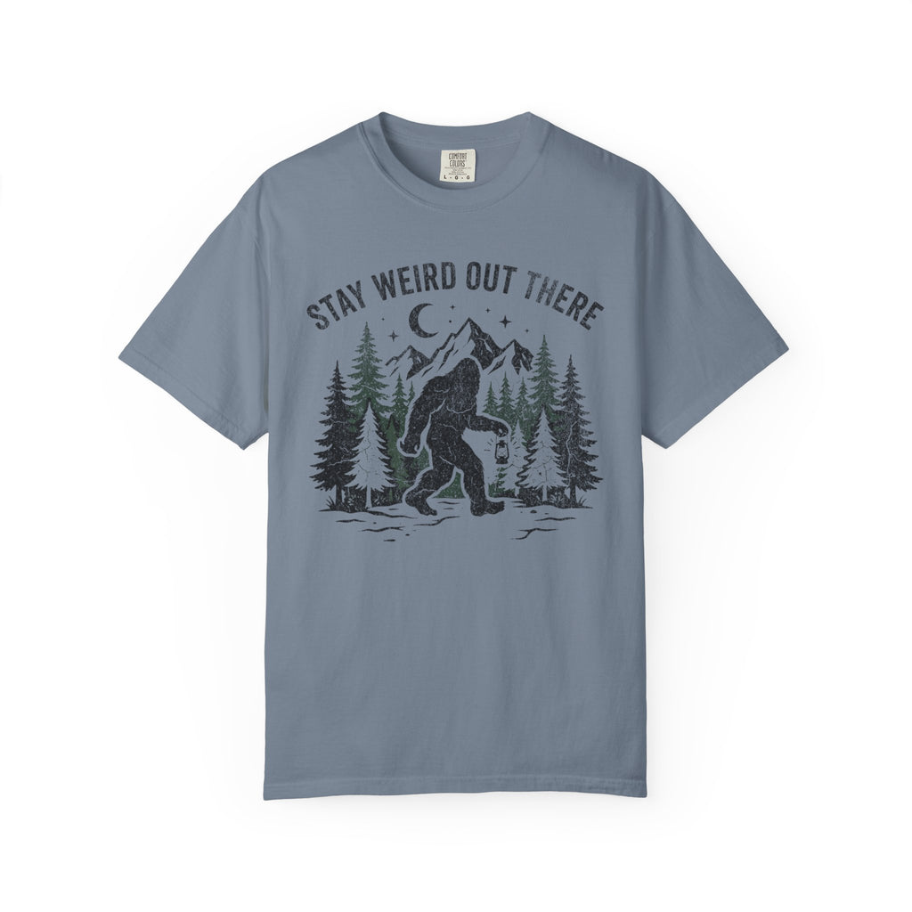 Stay Weird Out There Bigfoot T-Shirt